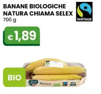 Gala Supermercati Selex Natura Chiama Banane Biologiche 700 g offerta