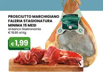Gala Supermercati Marchigiano Prosciutto Faleria Stagionaturea Minima 15 mesi offerta
