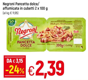 Galassia Negroni Pancetta dolce/affumicata in cubetti 2 x 100 g offerta