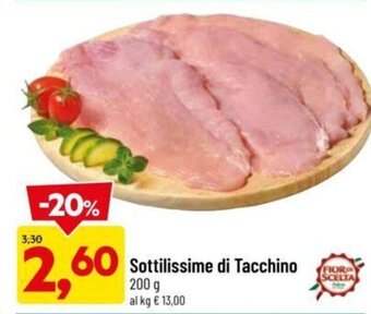 DPiù Fior di Scelta Sottilissime di Tacchino 200 g offerta