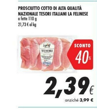 Coop La felinese Prosciutto Cotto Di Alta Qualità Nazionale Tesori Italiani offerta