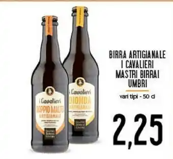 Conad Mastri birrai umbri Birra Artigianale Bionda/ Doppio Malto I Cavalieri 50 Cl offerta