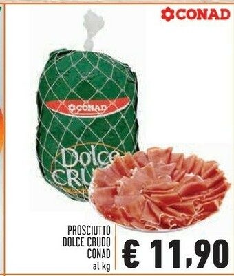 Conad Conad Prosciutto Dolce Crudo offerta