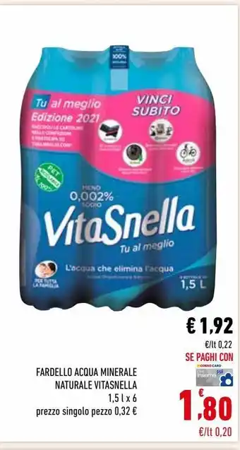 Conad Fardello acoua minerale naturale vitasnella 1.5 i x 6 prezzo singolo pezzo 0,32 € offerta