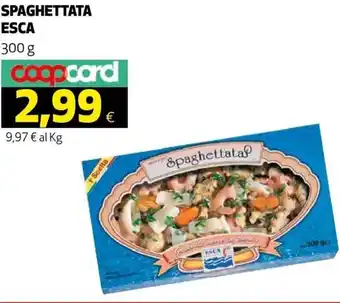 Coop Esca Spaghettata 300 g offerta