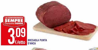 Tigros Bresaola Punta D'Anca offerta