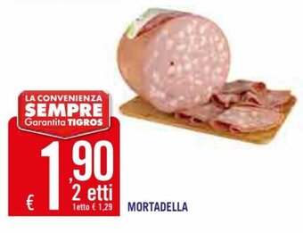 Tigros Mortadella offerta