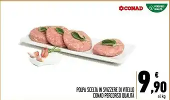 Conad City Polpa Scelta In Svizzere Di Vitello offerta