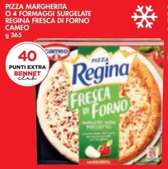 Bennet Cameo Pizza Margherita O 4 Formaggi Surgelate Regina Fresca di Forno g 365 offerta