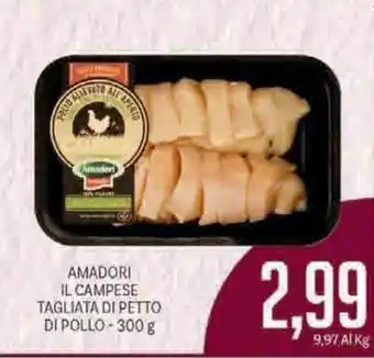 Supermercati Piccolo Amadori Il Campese Tagliata Di Petto Di Pollo 300g offerta