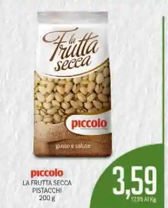 Supermercati Piccolo Piccolo La Frutta Secca Pistacchi 200g offerta