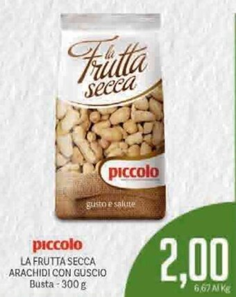 Supermercati Piccolo Piccolo La Frutta Secca Arachidi Con Guscio Busta 300g offerta