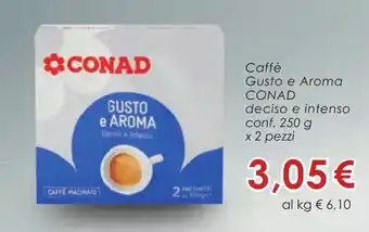 Conad Conad Caffè Gusto e Aroma deciso e intenso 250 g x 2 pezzi offerta