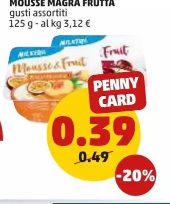 PENNY Mousse magra frutta gusti assortiti 125g offerta