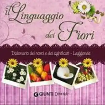 Il Libraccio Il linguaggio dei fiori. dizionario dei nomi e dei significati. leggende offerta