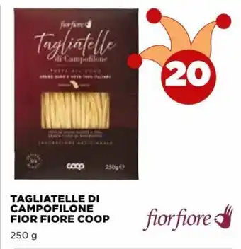 Coop Fior Fiore Coop Tagliatelle di Campofilone 250 g offerta