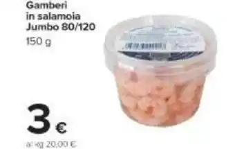Carrefour Gamberi in salamoia Jumbo 80/120 150 g offerta