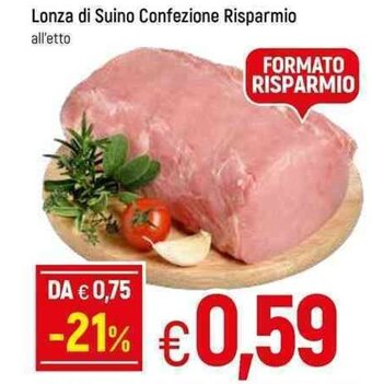 Famila Lonza di Suino Confezione Risparmio offerta
