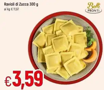Famila Belli Pronti Ravioli di Zucca 300 g offerta