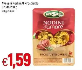 Famila Avesani Nodini Al Prosciutto Crudo 250 g offerta