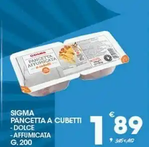 Sigma Sigma Pancetta A Cubetti Dolce / Affumicata 200 G offerta