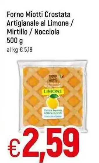 Famila Forno Miotti Crostata Artigianale al Limone / Mirtillo / Nocciola 500 g offerta