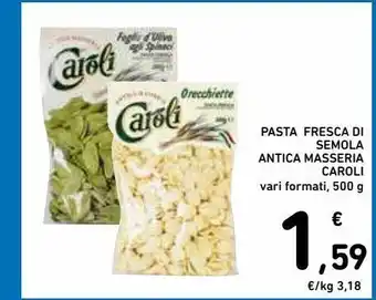 Spazio Conad Pasta di semola fresca antica masseria caroli vari formati 500g offerta