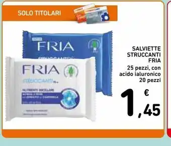 Spazio Conad Salviette struccanti fria pz con acido ialuronico 20 pz offerta