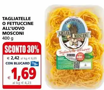 Il Gigante Tagliatelle o fettuccine all'uovo mosconi offerta