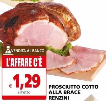 Il Gigante Prosciutto cotto alla brace renzini offerta