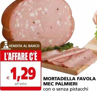 Il Gigante Mortadella favola mec palmieri con o senza pistacchi offerta