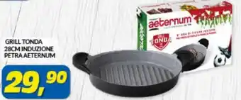 Risparmio Casa Aeternum Grill Tonda 28 cm Induzione Petra offerta
