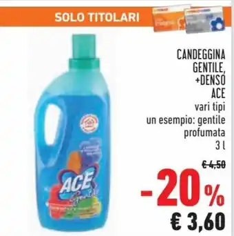 Conad Superstore Ace Gentile, +Denso Candeggina 3 l offerta