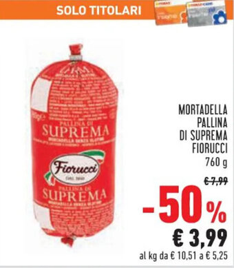 Conad Fiorucci Mortadella Pallina di Suprema 760 g offerta