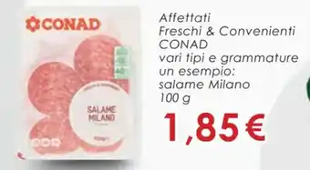 Conad Conad Affettati Freschi & Convenienti 100 g offerta