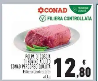 Conad Conad Polpa Di Coscia Di Bovino Adulto  Percorso Qualita Filiera Controllata offerta