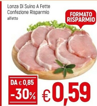 Famila Lonza Di Suino A Fette Confezione Risparmio offerta
