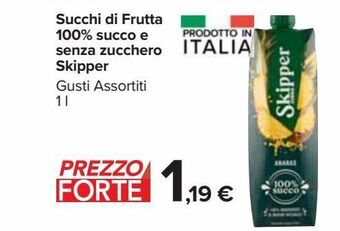 Carrefour Market Succhi di frutta 100% succo e senza zucchero skipper gusti assortiti 1 l offerta