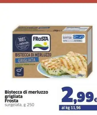 Sigma Frosta Bistecca Di Merluzzo Grigliata Surgelata 250 G offerta