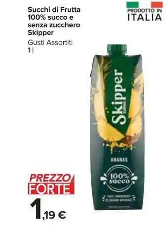 Carrefour Market Succhi di frutta 100% succo e senza zucchero skipper gusti assortiti 1 l offerta