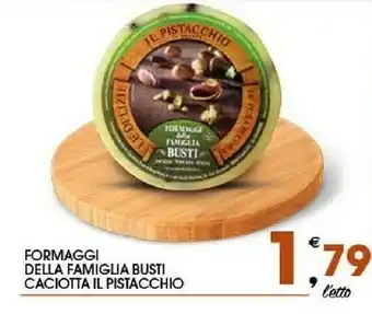 Formaggi Della Famiglia Busti Caciotta Il Pistacchio