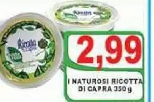 Gros Ricotta Naturosi Di Capra 350 g offerta