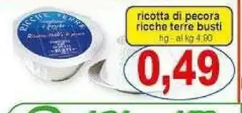 Gros Ricotta de Pecora ricche terre busti offerta