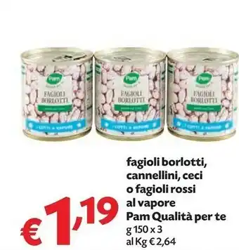 Pam Pam Fagioli Borlotti, Cannellini, Ceci O Fagioli Rossi Al Vapore offerta