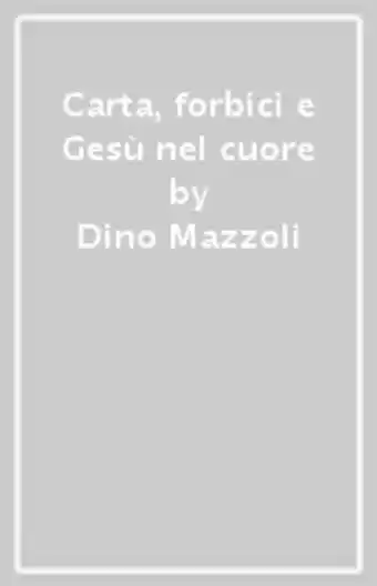 Carta, forbici e gesù nel cuore