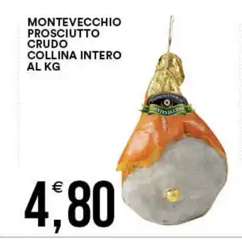 Vantaggio Cash&Carry Montevecchio Prosciutto Crudo Collina Intero Al Kg offerta