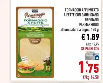 Conad Superstore Formaggio affumicato a fette con parmigiano reggiano parmareggio 120 g offerta
