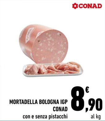 Conad Conad Mortadella Bologna IGP con e senza pistacchi offerta