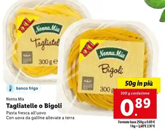 Lidl Nonna Mia Tagliatelle o Bigoli Pasta fresca all'uovo 300 g offerta