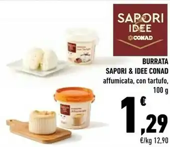 Conad Conad Sapori & Idee Burrata Affumicata/ Con Tartufo offerta
